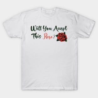 Will You Accept This Rose T-Shirt